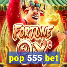 pop 555 bet